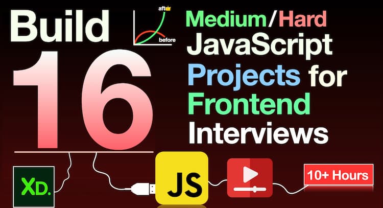 course | Build 16 Medium/Hard JavaScript Projects for Frontend Machine coding Interview rounds